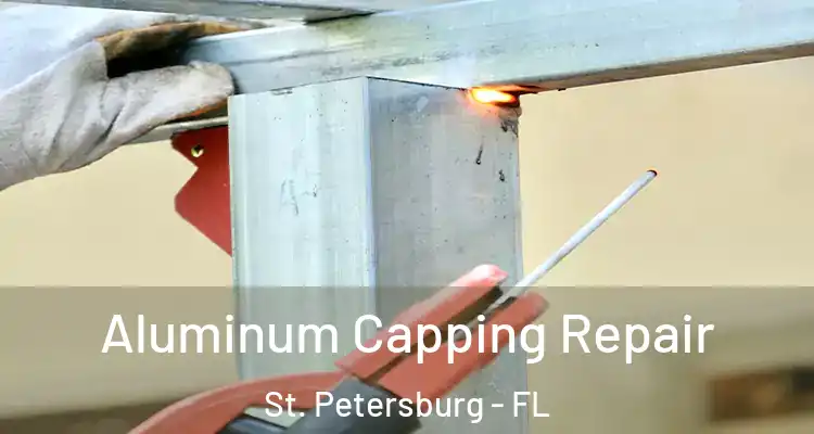  Aluminum Capping Repair St. Petersburg - FL