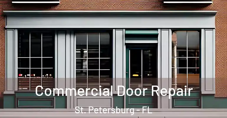  Commercial Door Repair St. Petersburg - FL