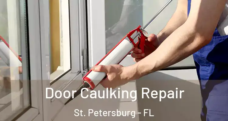  Door Caulking Repair St. Petersburg - FL