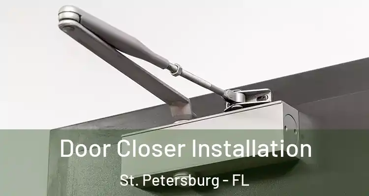  Door Closer Installation St. Petersburg - FL