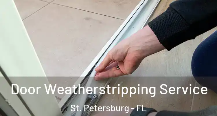 Door Weatherstripping Service St. Petersburg - FL