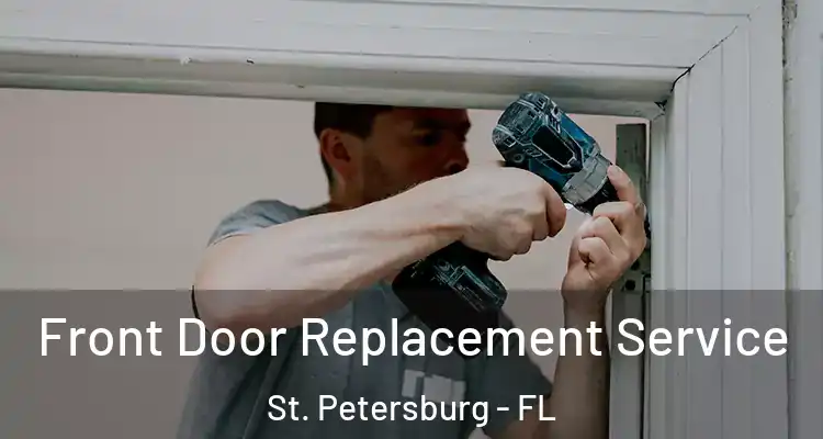  Front Door Replacement Service St. Petersburg - FL