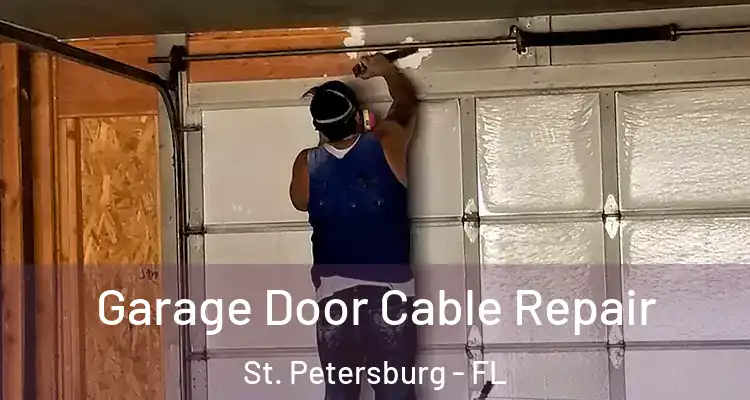  Garage Door Cable Repair St. Petersburg - FL