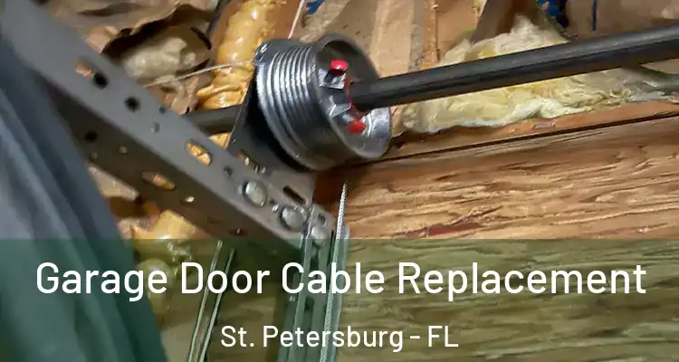  Garage Door Cable Replacement St. Petersburg - FL
