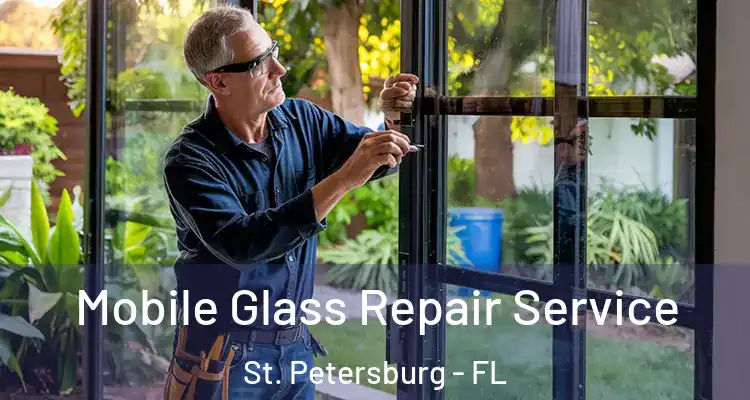  Mobile Glass Repair Service St. Petersburg - FL
