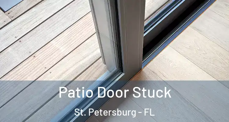  Patio Door Stuck St. Petersburg - FL