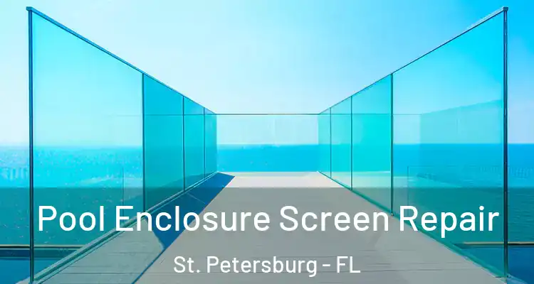  Pool Enclosure Screen Repair St. Petersburg - FL