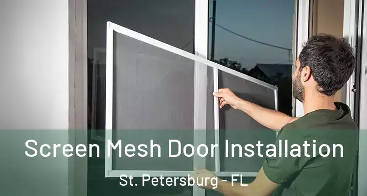  Screen Mesh Door Installation St. Petersburg - FL