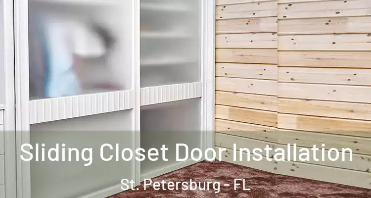  Sliding Closet Door Installation St. Petersburg - FL
