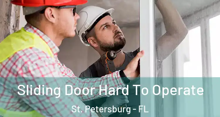  Sliding Door Hard To Operate St. Petersburg - FL