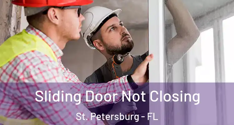  Sliding Door Not Closing St. Petersburg - FL