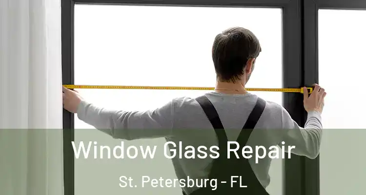  Window Glass Repair St. Petersburg - FL